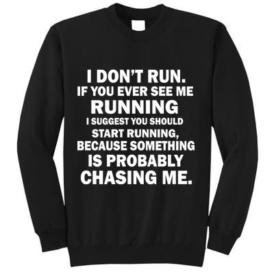 I Don't Run Someone Is Chasing Me Sweatshirt