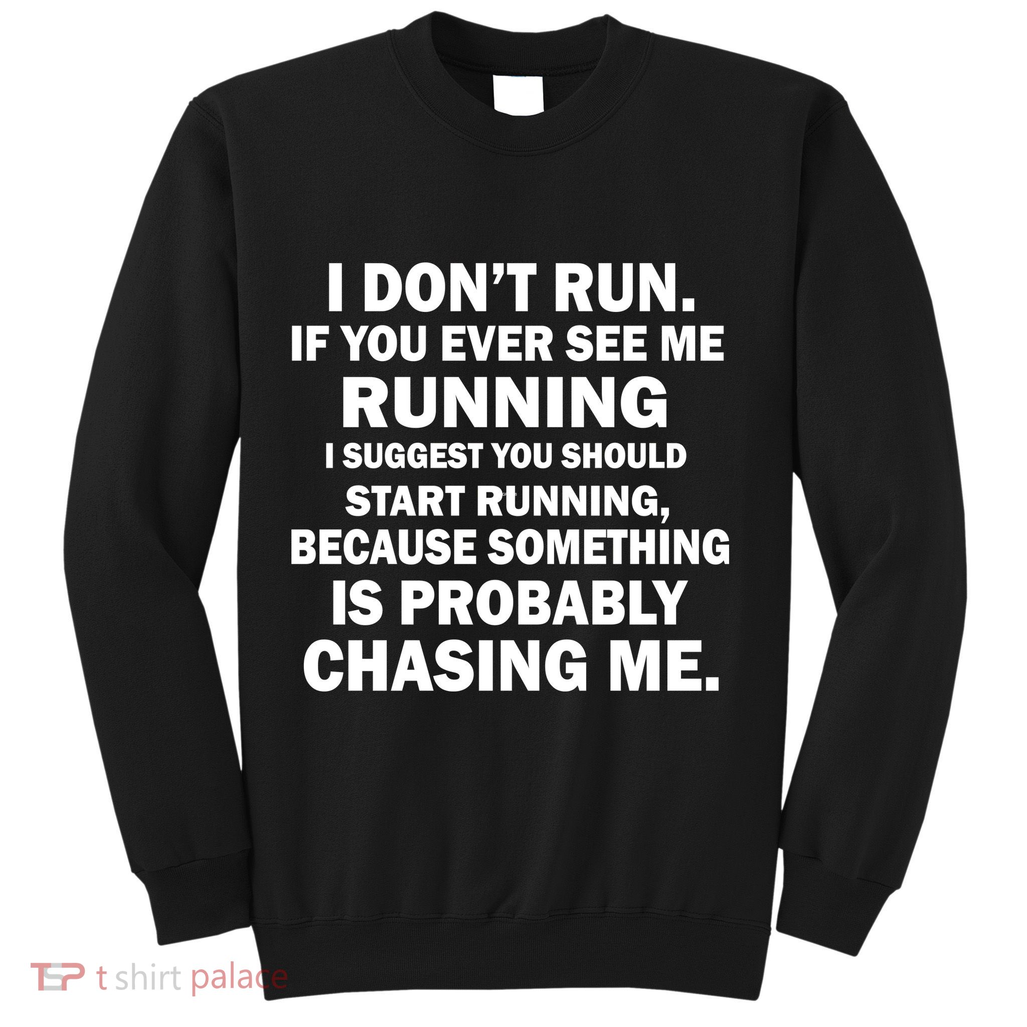 I Don't Run Someone Is Chasing Me Sweatshirt