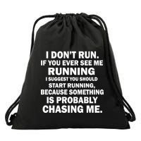 I Don't Run Someone Is Chasing Me Drawstring Bag