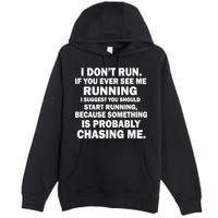 I Don't Run Someone Is Chasing Me Premium Pullover Hoodie