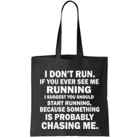 I Don't Run Someone Is Chasing Me Bag