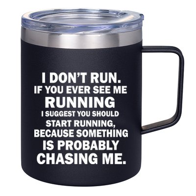 I Don't Run Someone Is Chasing Me 12oz Stainless Steel Coffee Mug