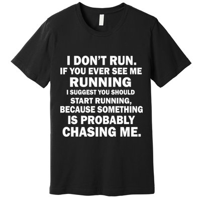 I Don't Run Someone Is Chasing Me Premium T-Shirt