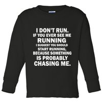I Don't Run Someone Is Chasing Me Toddler Long Sleeve Shirt