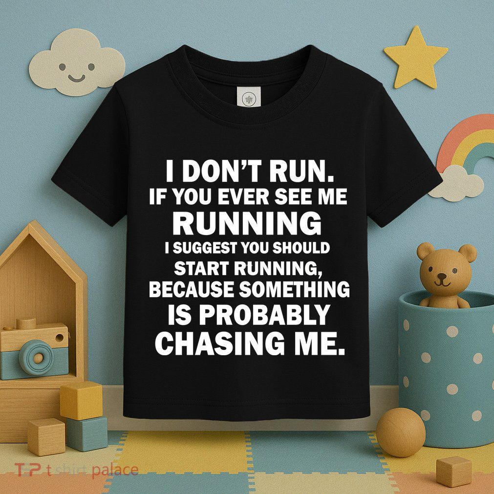 I Don't Run Someone Is Chasing Me Toddler T-Shirt