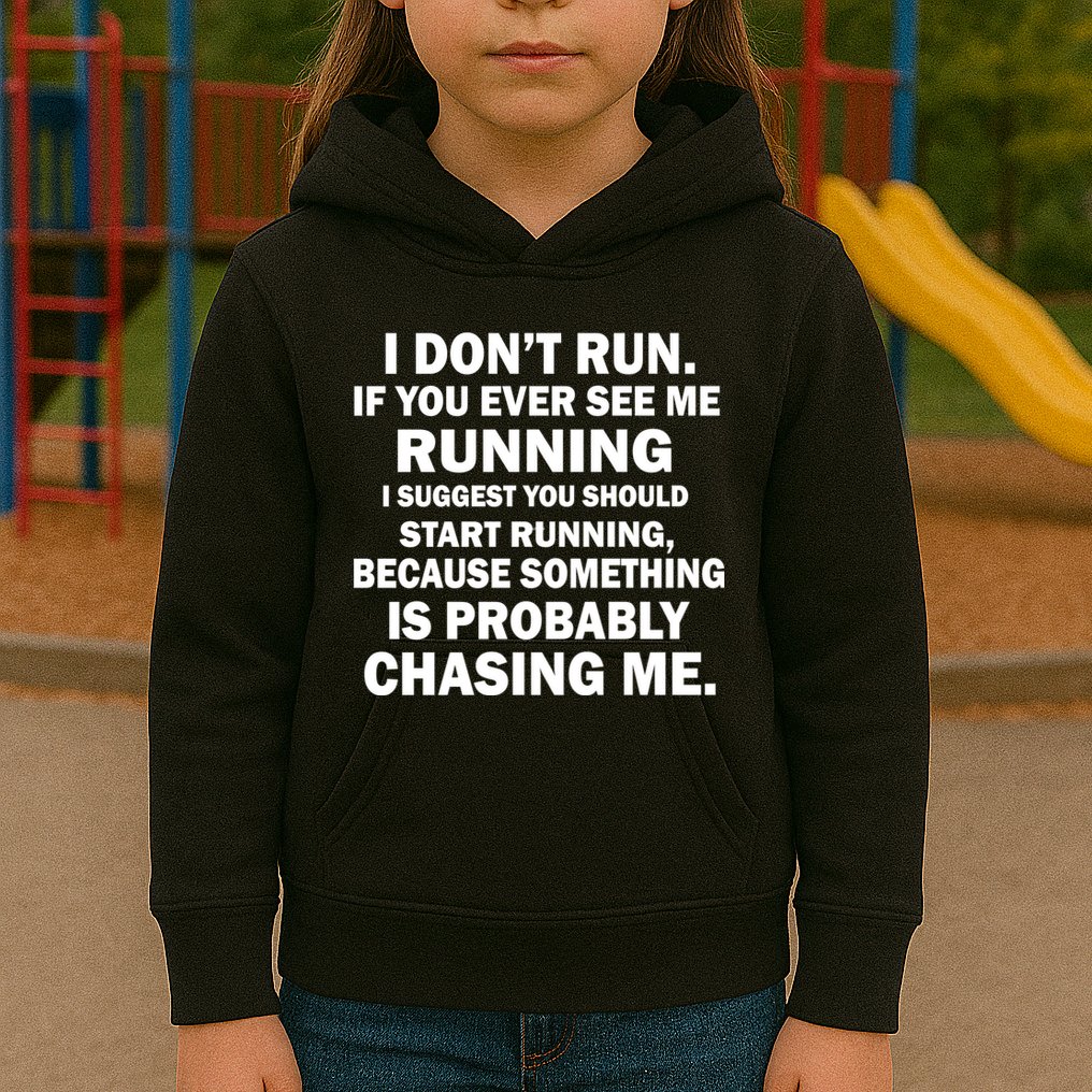 I Don't Run Someone Is Chasing Me Kids Hoodie