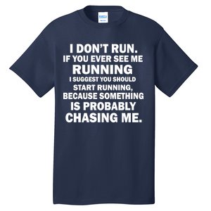 I Don't Run Someone Is Chasing Me Tall T-Shirt