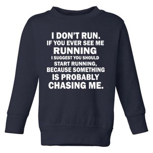 I Don't Run Someone Is Chasing Me Toddler Sweatshirt