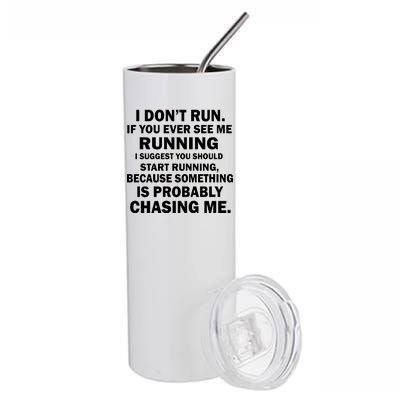 I Don't Run Someone Is Chasing Me Stainless Steel Tumbler