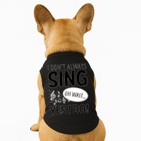 I Don't Sing Oh Wait Yes I Do Doggie Tank