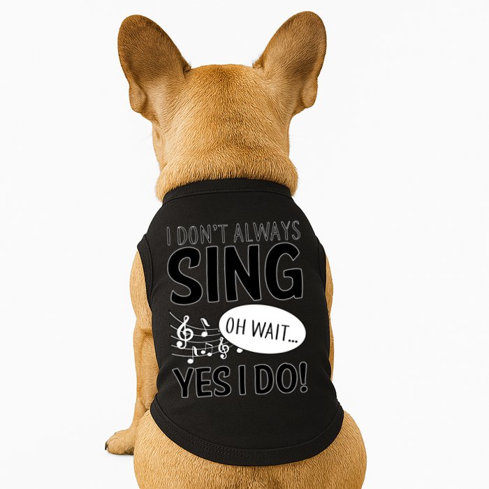 I Don't Sing Oh Wait Yes I Do Doggie Tank