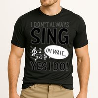 I Don't Sing Oh Wait Yes I Do Performance Shirt