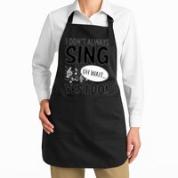 I Don't Sing Oh Wait Yes I Do Apron