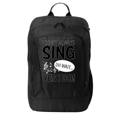 I Don't Sing Oh Wait Yes I Do City Backpack