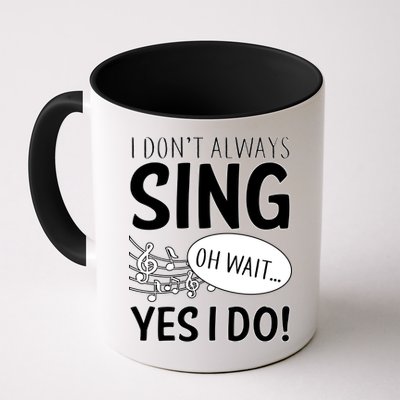 I Don't Sing Oh Wait Yes I Do Mug