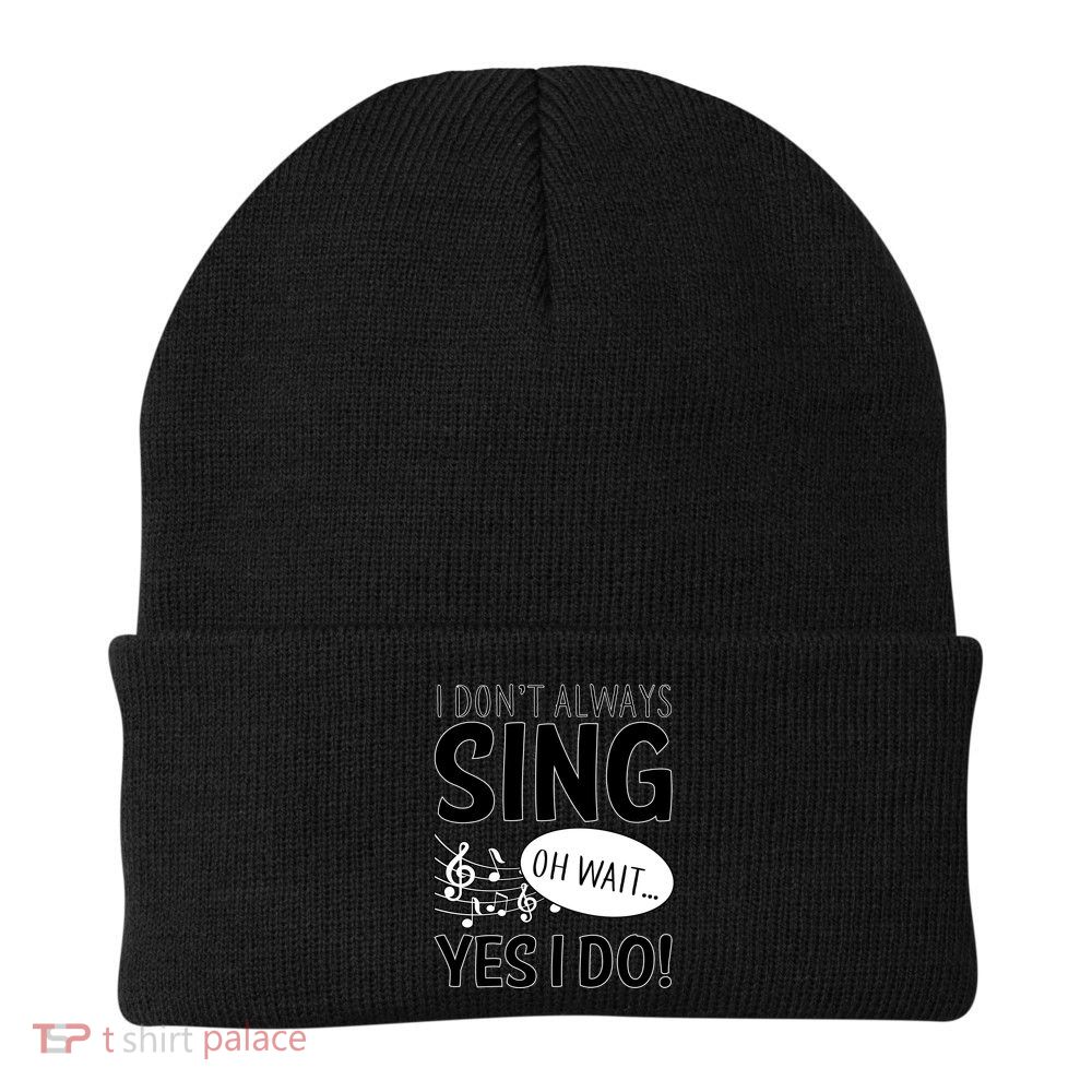 I Don't Sing Oh Wait Yes I Do Beanie