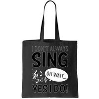 I Don't Sing Oh Wait Yes I Do Bag