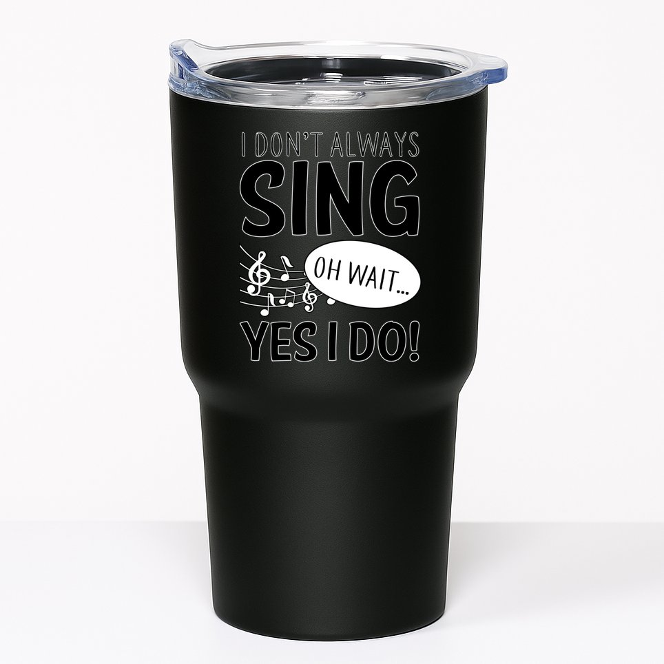 I Don't Sing Oh Wait Yes I Do Tumbler