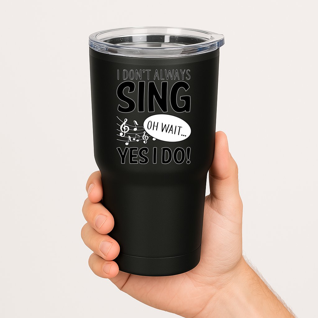 I Don't Sing Oh Wait Yes I Do Tumbler