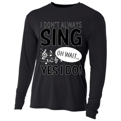 I Don't Sing Oh Wait Yes I Do Cooling Performance Long Sleeve Crew