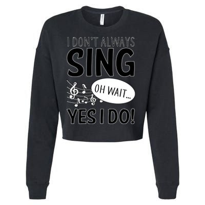 I Don't Sing Oh Wait Yes I Do Cropped Pullover Crew