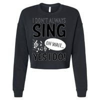 I Don't Sing Oh Wait Yes I Do Cropped Pullover Crew