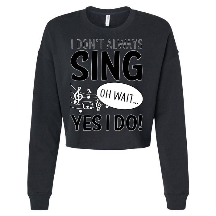 I Don't Sing Oh Wait Yes I Do Cropped Pullover Crew