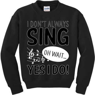 I Don't Sing Oh Wait Yes I Do Kids Sweatshirt