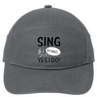 I Don't Sing Oh Wait Yes I Do 7-Panel Snapback Hat