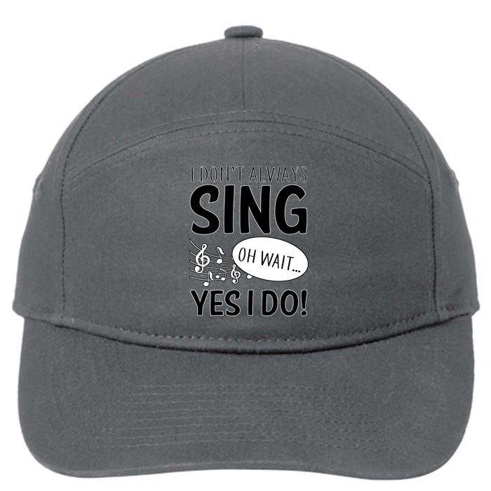 I Don't Sing Oh Wait Yes I Do 7-Panel Snapback Hat