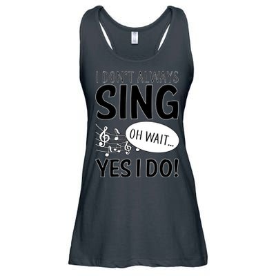 I Don't Sing Oh Wait Yes I Do Ladies Essential Flowy Tank