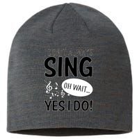 I Don't Sing Oh Wait Yes I Do Sustainable Beanie