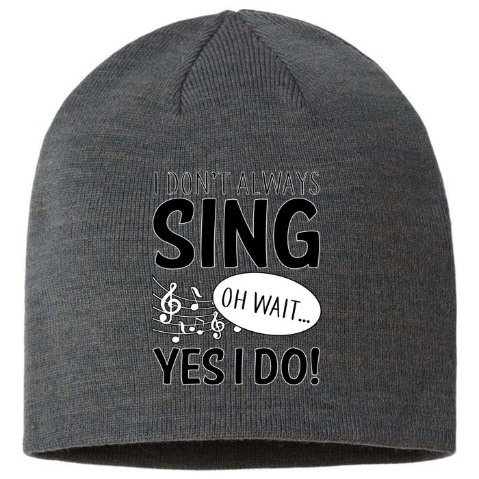 I Don't Sing Oh Wait Yes I Do Sustainable Beanie