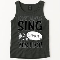 I Don't Sing Oh Wait Yes I Do Tank Top
