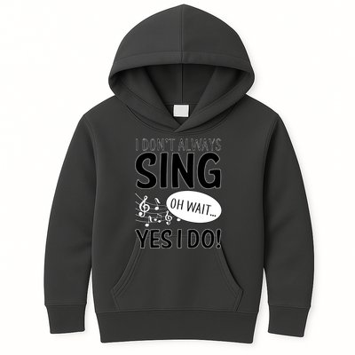 I Don't Sing Oh Wait Yes I Do Kids Hoodie
