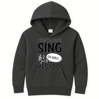 I Don't Sing Oh Wait Yes I Do Kids Hoodie