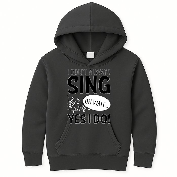 I Don't Sing Oh Wait Yes I Do Kids Hoodie