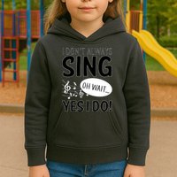 I Don't Sing Oh Wait Yes I Do Kids Hoodie