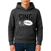 I Don't Sing Oh Wait Yes I Do Kids Hoodie