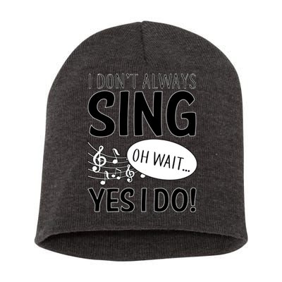 I Don't Sing Oh Wait Yes I Do Short Acrylic Beanie