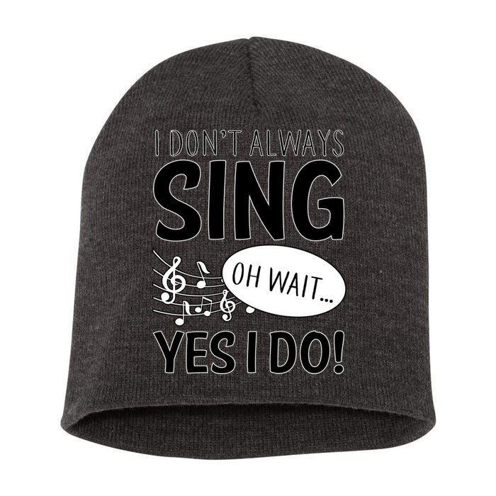 I Don't Sing Oh Wait Yes I Do Short Acrylic Beanie