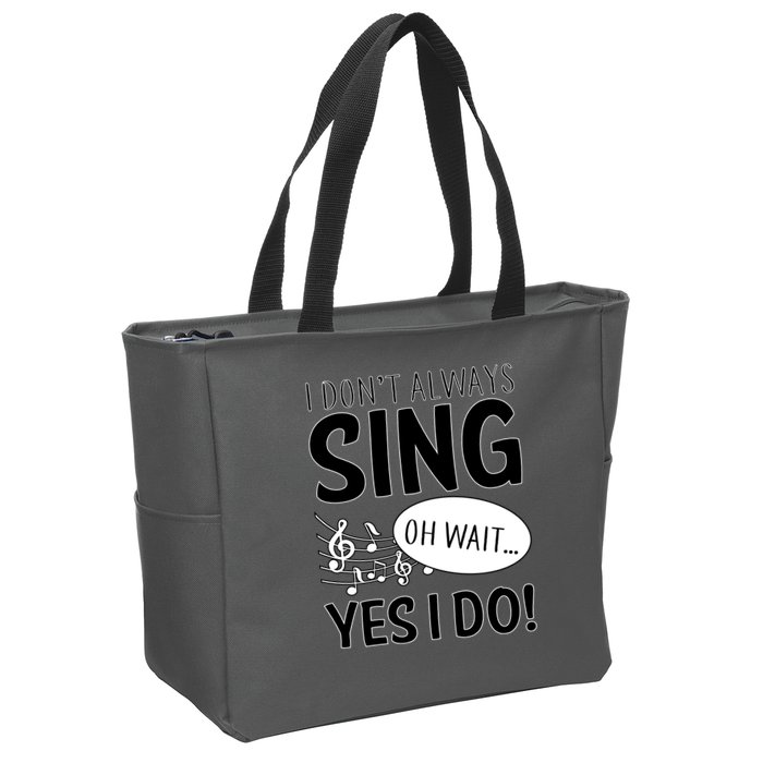 I Don't Sing Oh Wait Yes I Do Zip Tote Bag