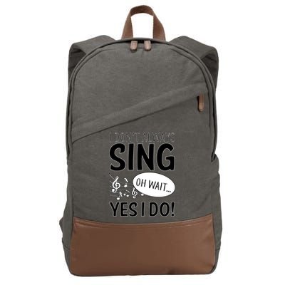 I Don't Sing Oh Wait Yes I Do Cotton Canvas Backpack