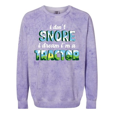 I Don't Snore I Dream I'm A Tractor Colorblast Crewneck Sweatshirt