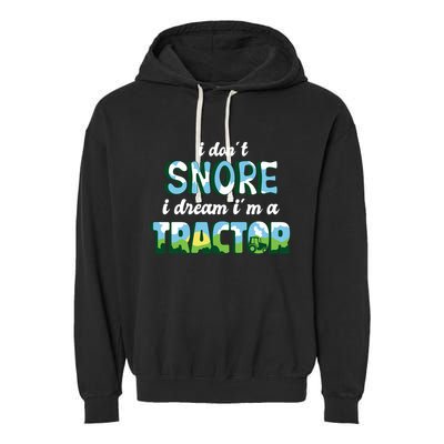 I Don't Snore I Dream I'm A Tractor Garment-Dyed Fleece Hoodie