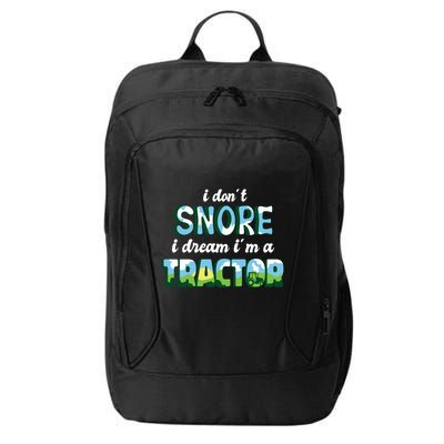 I Don't Snore I Dream I'm A Tractor City Backpack