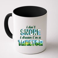 I Don't Snore I Dream I'm A Tractor Mug