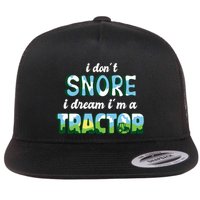 I Don't Snore I Dream I'm A Tractor Flatbill Hat