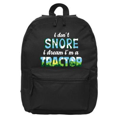 I Don't Snore I Dream I'm A Tractor 16 in Basic Backpack