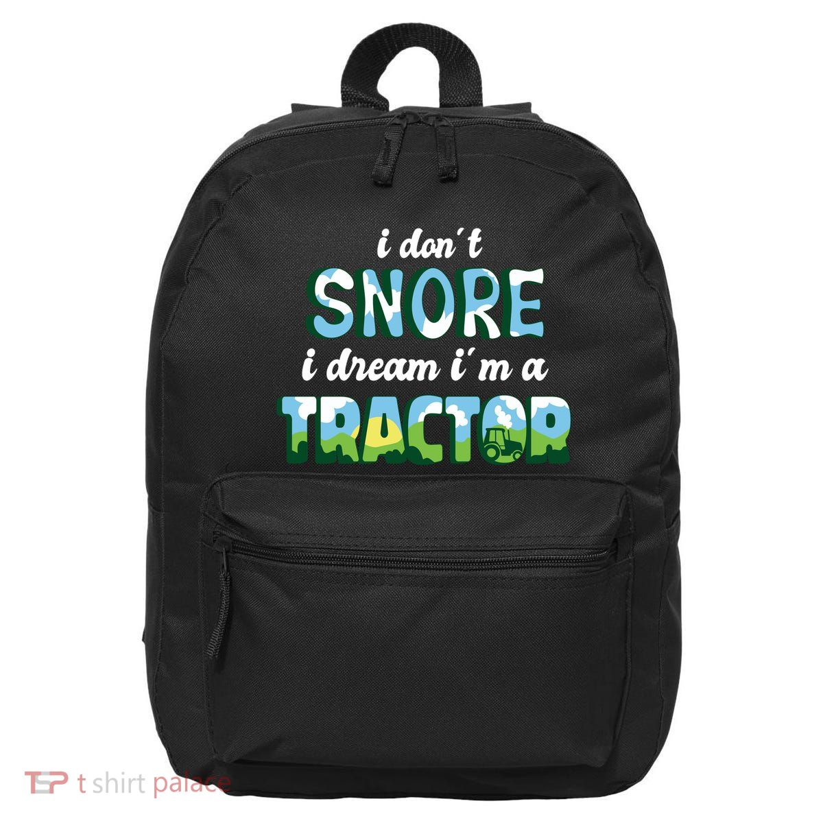 I Don't Snore I Dream I'm A Tractor 16 in Basic Backpack